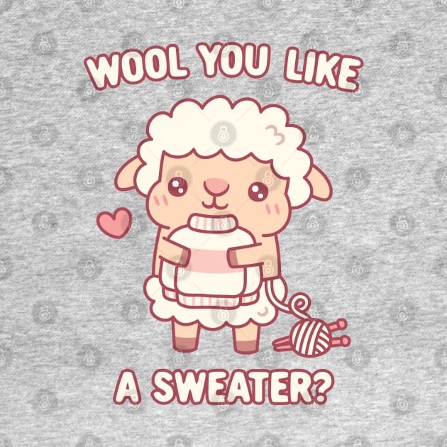 Cute Sheep Wool You Like A Sweater Funny Pun by rustydoodle